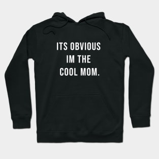 It's obvious I'm the cool mom Hoodie